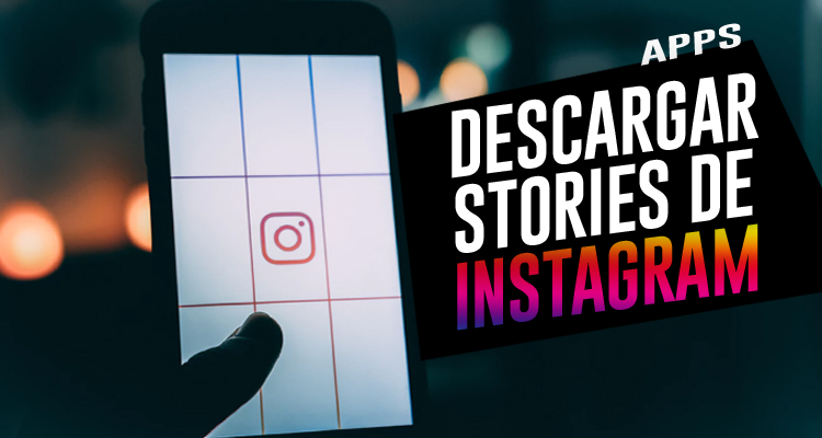Todo sobre Aplicaciones Para Descargar Stories de Instagram 