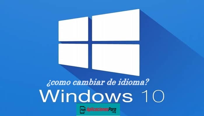 Como cambiar el idioma en windows 10