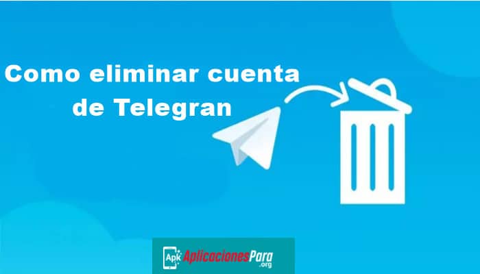 Cómo eliminar tu cuenta de Telegram de forma permanente