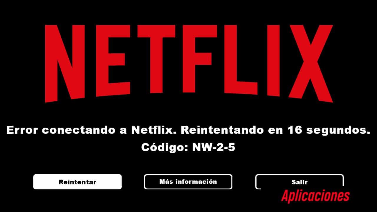 Error de Netflix NW-2-5: Soluciones generales para el problema